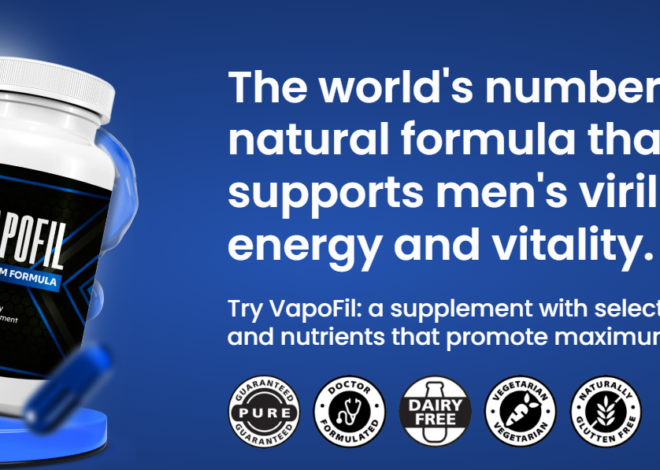Vapofil Reviews – Premium Formula to Support Male Performance & Vitality!