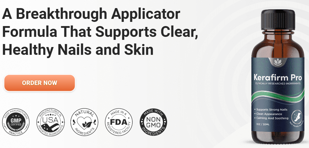 KeraFirm Pro Reviews – Supports Clear, Healthy Nails and Skin! Price & Buy