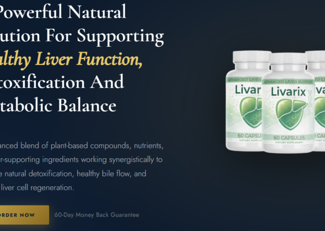 Livarix Capsules Reviews – Does This Liver Support Formula Really Work?